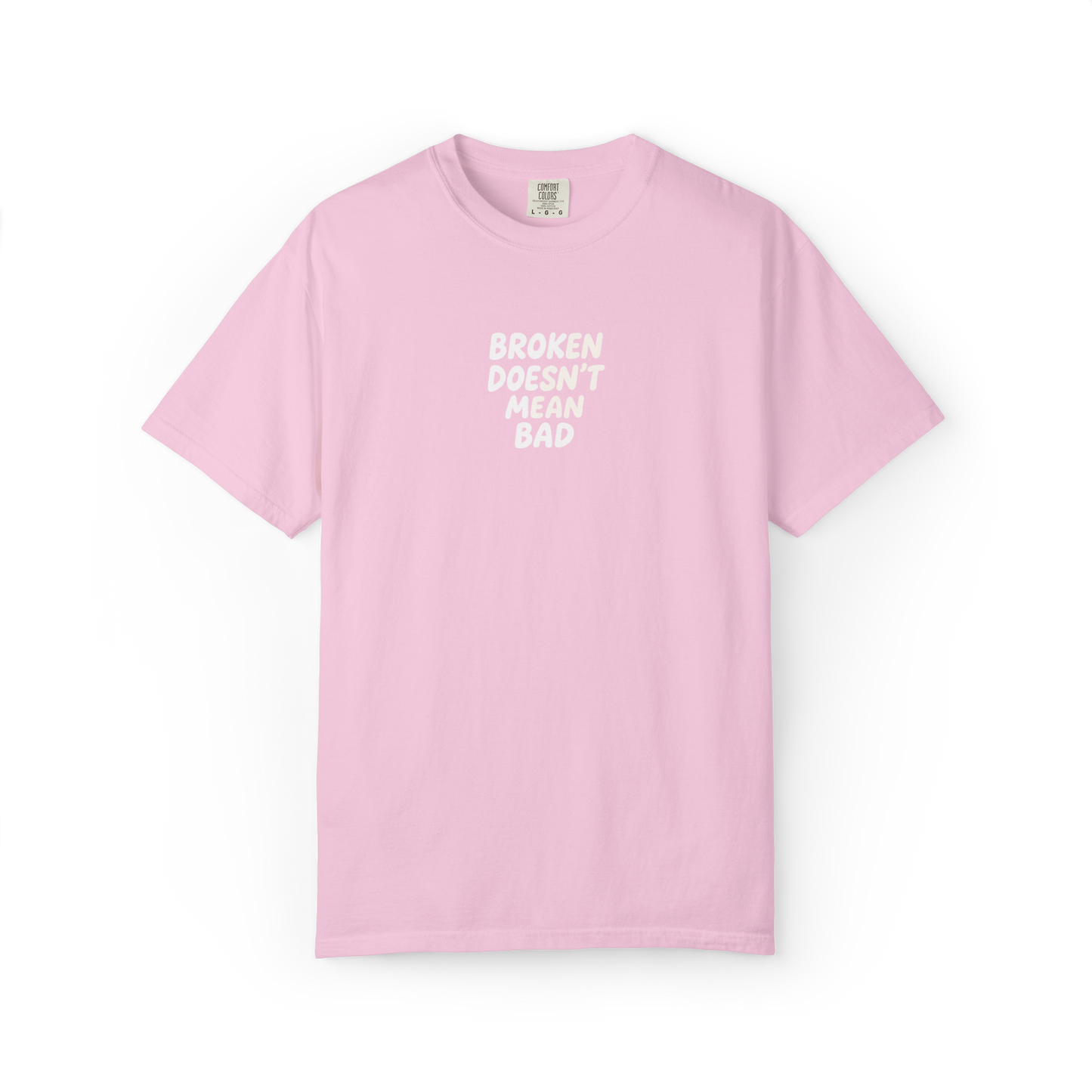 Broken Doesn't Mean Bad Tee