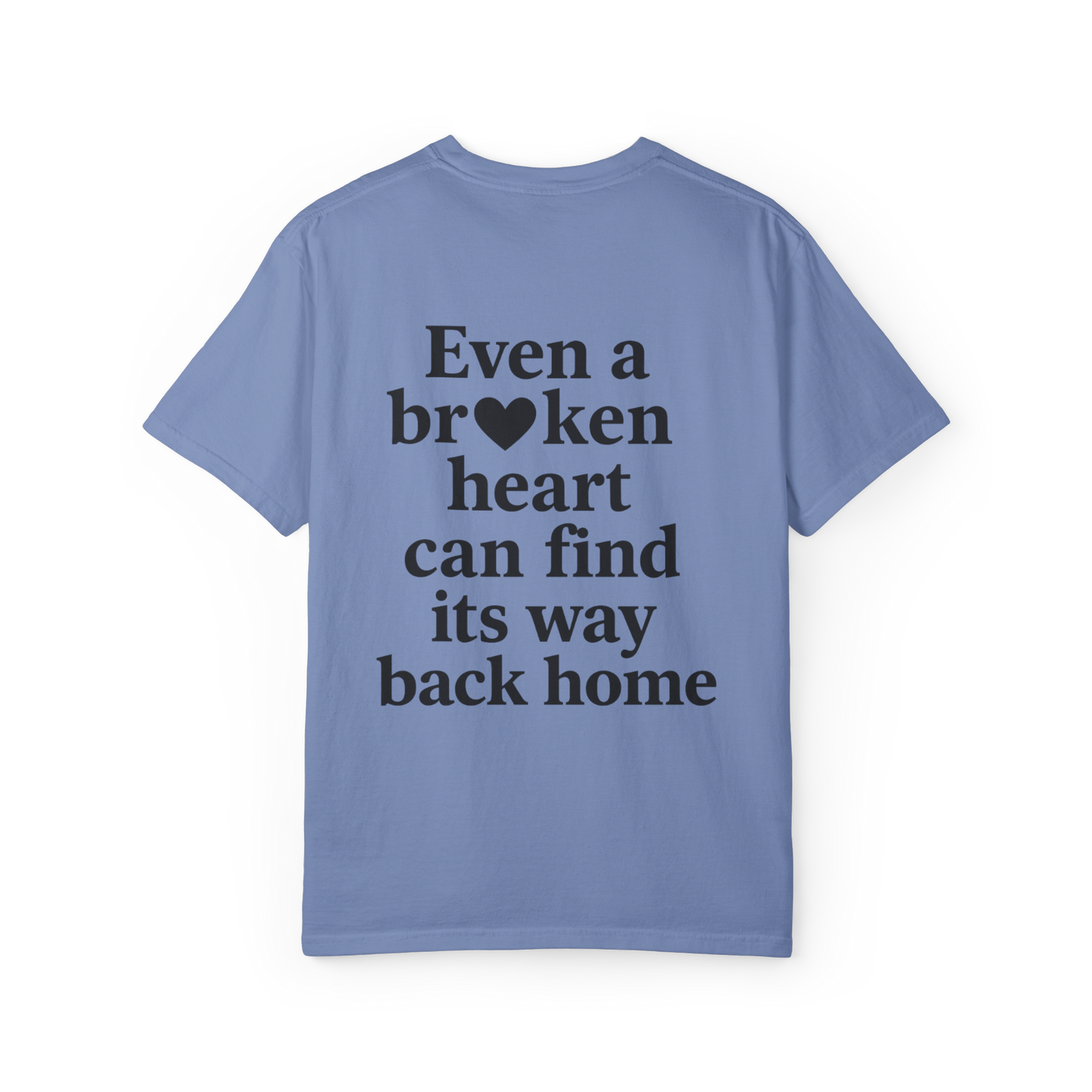Even A Broken Heart Tee
