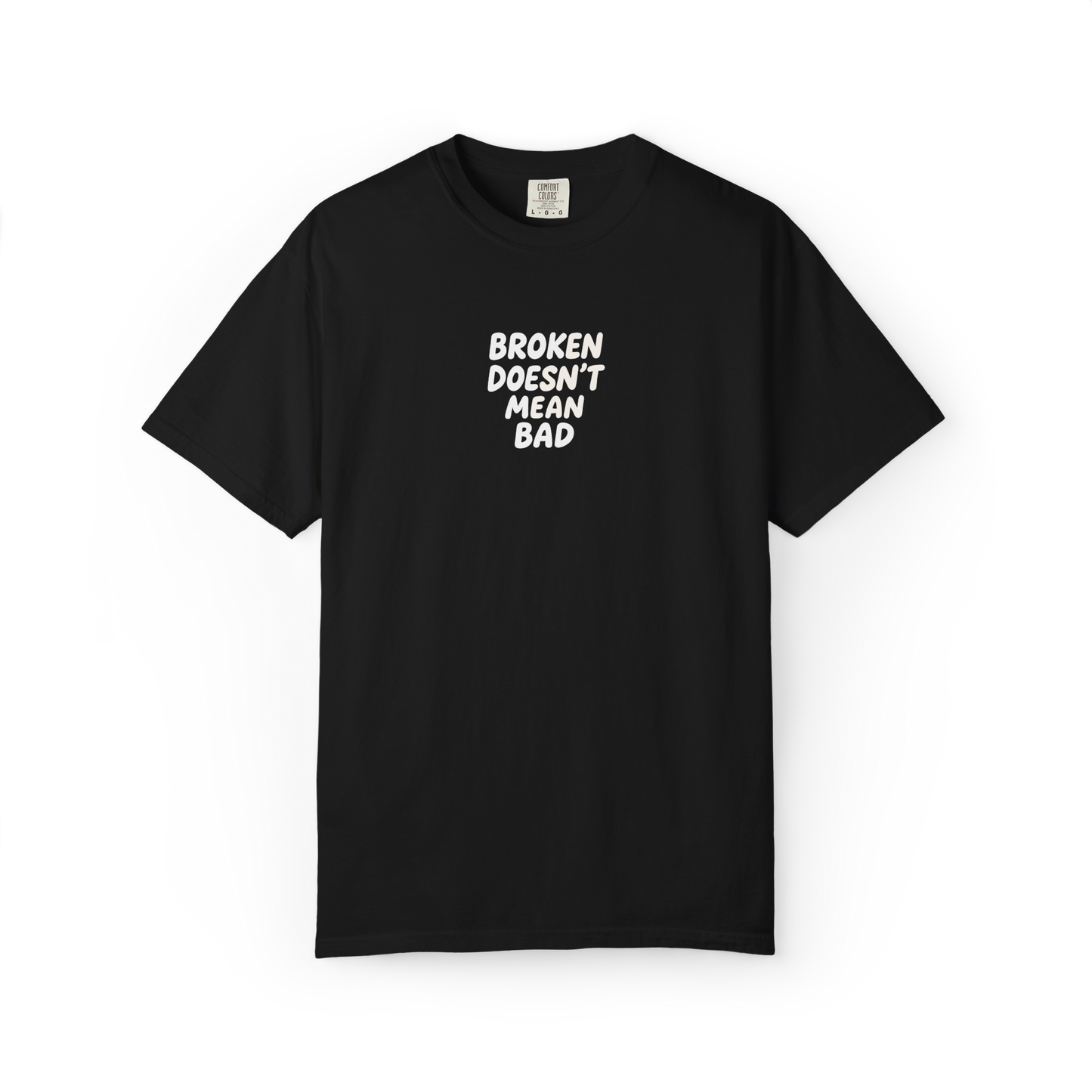Broken Doesn't Mean Bad Tee