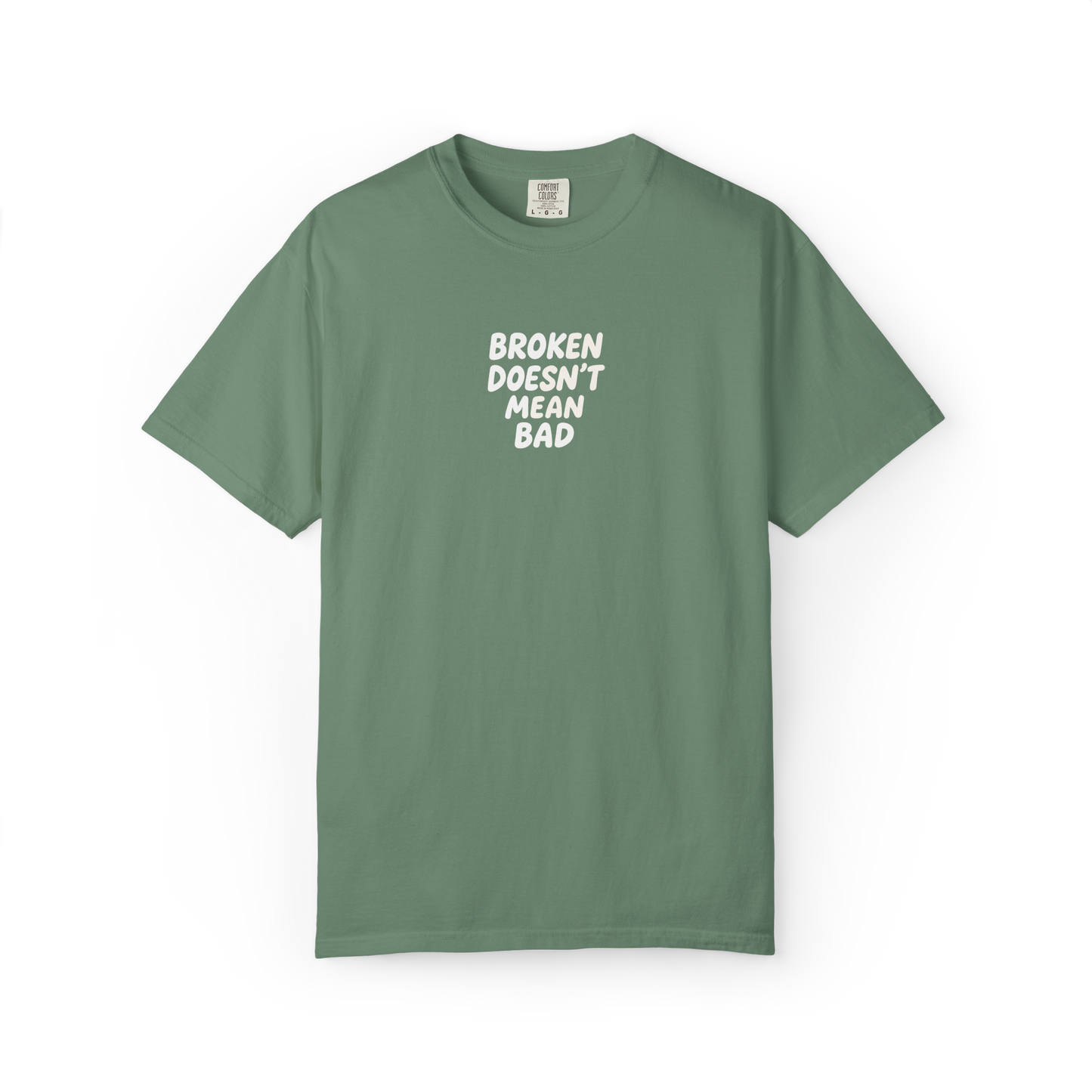 Broken Doesn't Mean Bad Tee