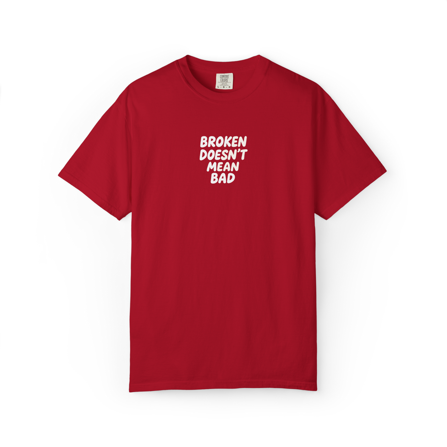 Broken Doesn't Mean Bad Tee