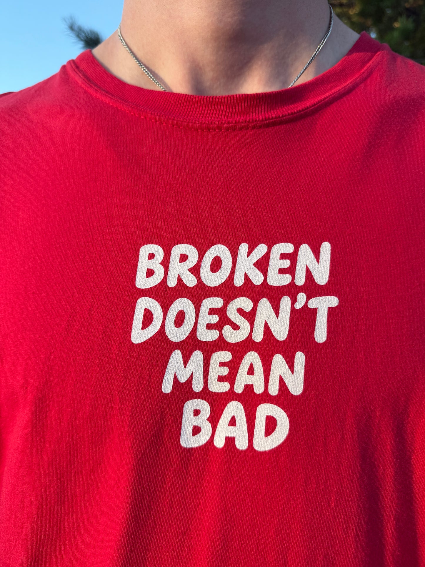 Broken Doesn't Mean Bad Tee